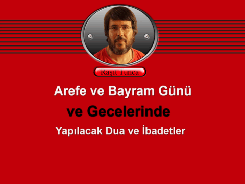 Arefe ve Bayram Günü ve Gecelerinde Yapılacak Dua ve İbadetler