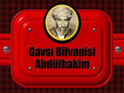Gavs-ı Bilvanis Seyyid Abdûlhakîm El-Hüseynî Hazretleri Kimdir?
