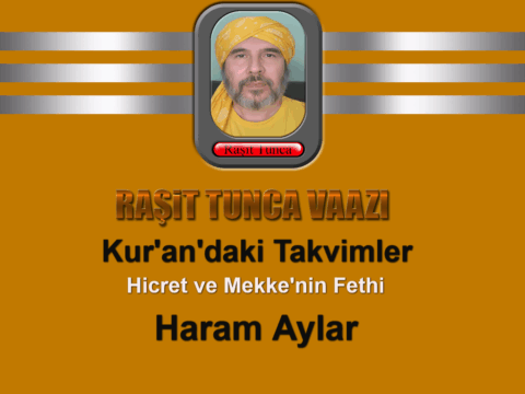 Kur’an’daki Takvimler – Hicret – Mekke’nin Fethi – Haram Aylar