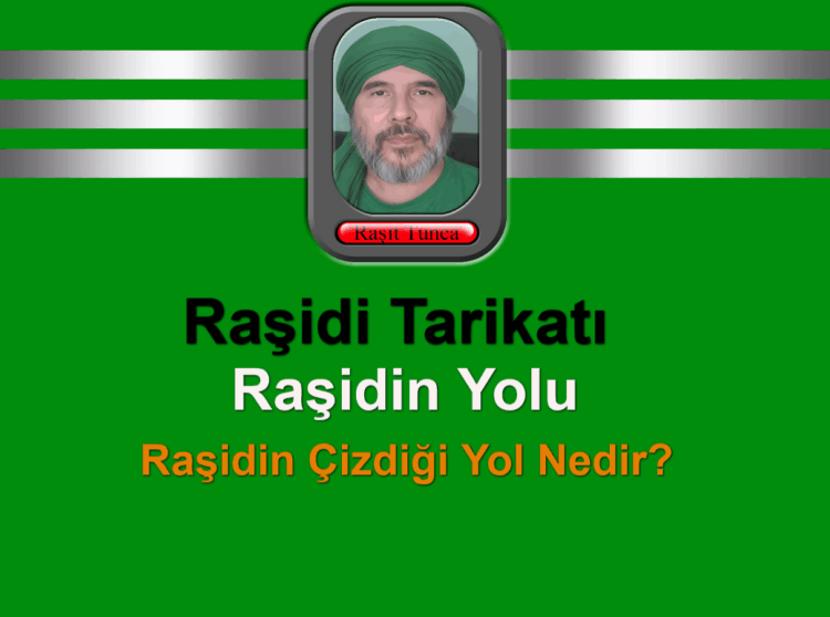 Raşidi Tarikatı – Raşidin Yolu – Raşidin Çizdiği Yol Nedir?
