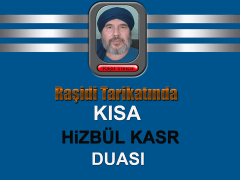 Raşidi Tarikatında Kısa Hizbül Kasr Duası – Hizbüs Sağir Li Raşidiye