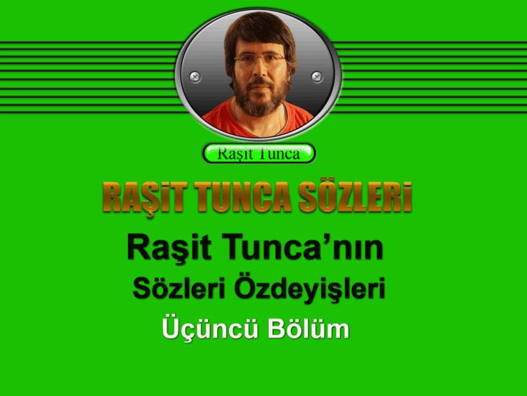 Raşit Tunca’nın Sözleri Özdeyişleri Üçüncü Bölüm