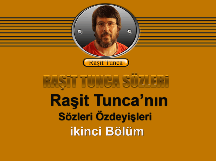 Raşit Tunca’nın Sözleri Özdeyişleri ikinci Bölüm